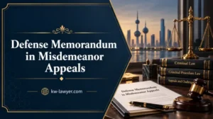 Defense Memorandum in Misdemeanor Appeals in Kuwait: Preparation Guide