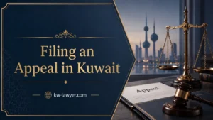 Filing an Appeal in Kuwait: What Should Be Determined Before Appealing?